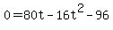 0=80t-16t%5E2-96