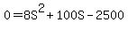 0=8S%5E2%2B100S-2500