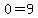 0=9