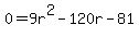 0=9r%5E2-120r-81