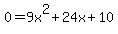 0=9x%5E2%2B24x%2B10