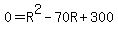 0=R%5E2-70R%2B300