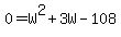 0=W%5E2%2B3W-108
