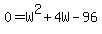 0=W%5E2%2B4W-96
