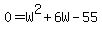 0=W%5E2%2B6W-55
