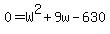 0=W%5E2%2B9w-630