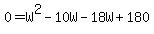 0=W%5E2-10W-18W%2B180