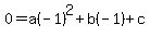 0=a%28-1%29%5E2%2Bb%28-1%29%2Bc