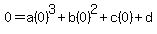 0=a%280%29%5E3%2Bb%280%29%5E2%2Bc%280%29%2Bd