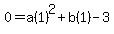 0=a%281%29%5E2%2Bb%281%29-3