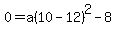 0=a%2810-12%29%5E2-8