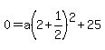 0=a%282%2B1%2F2%29%5E2%2B25