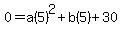 0=a%285%29%5E2%2Bb%285%29%2B30