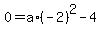 0=a%2A%28-2%29%5E2-4