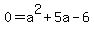 0=a%5E2%2B5a-6