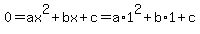 0=ax%5E2%2Bbx%2Bc=a%2A1%5E2%2Bb%2A1%2Bc