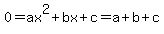 0=ax%5E2%2Bbx%2Bc=a%2Bb%2Bc