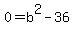 0=b%5E2-36