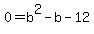 0=b%5E2-b-12