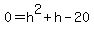 0=h%5E2%2Bh-20
