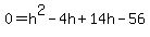 0=h%5E2-4h%2B14h-56