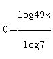 0=log%2849x%29%2Flog%287%29