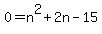 0=n%5E2%2B2n-15
