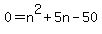 0=n%5E2%2B5n-50