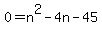 0=n%5E2-4n-45