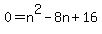 0=n%5E2-8n%2B16