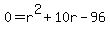 0=r%5E2%2B10r-96