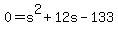 0=s%5E2%2B12s-133