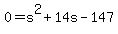 0=s%5E2%2B14s-147