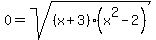0=sqrt%28%28x+%2B+3%29+%28x%5E2+-+2%29%29