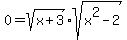 0=sqrt%28x+%2B+3%29+sqrt%28x%5E2+-+2%29