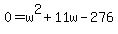 0=w%5E2%2B11w-276