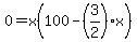 0=x%28100-%283%2F2%29x%29