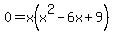 0=x%28x%5E2-6x%2B9%29