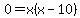 0=x%28x-10%29