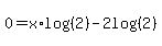 0=x%2Alog%28%282%29%29-+2log%28%282%29%29