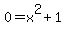 0=x%5E2%2B1