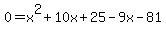 0=x%5E2%2B10x%2B25-9x-81