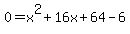 0=x%5E2%2B16x%2B64-6