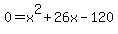 0=x%5E2%2B26x-120