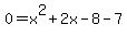 0=x%5E2%2B2x-8-7