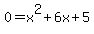 0=x%5E2%2B6x%2B5