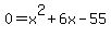 0=x%5E2%2B6x-55