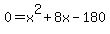 0=x%5E2%2B8x-180