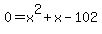0=x%5E2%2Bx-102