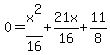 0=x%5E2%2F16%2B21x%2F16%2B11%2F8+